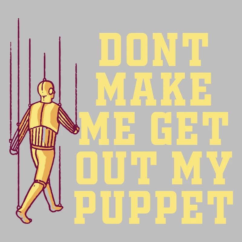 Ne me force pas à sortir ma marionnette