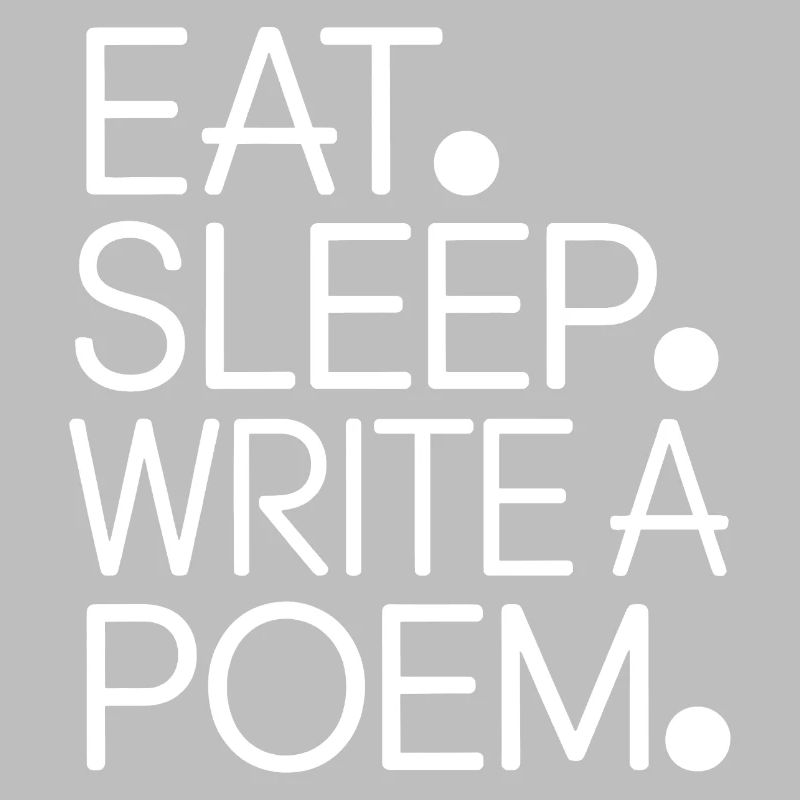 Eat Sleep Write a Poem