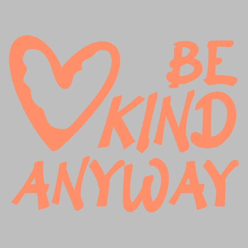 Be Kind Anyway Freundlichkeit Statement Spruch