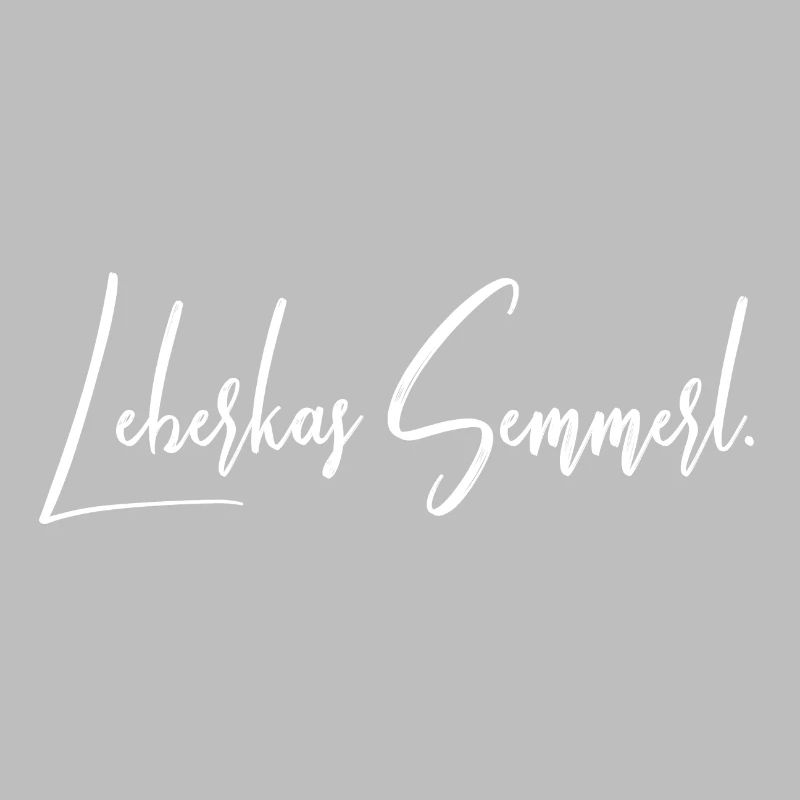 Leberkas Semmerl – Dialect Saying Design