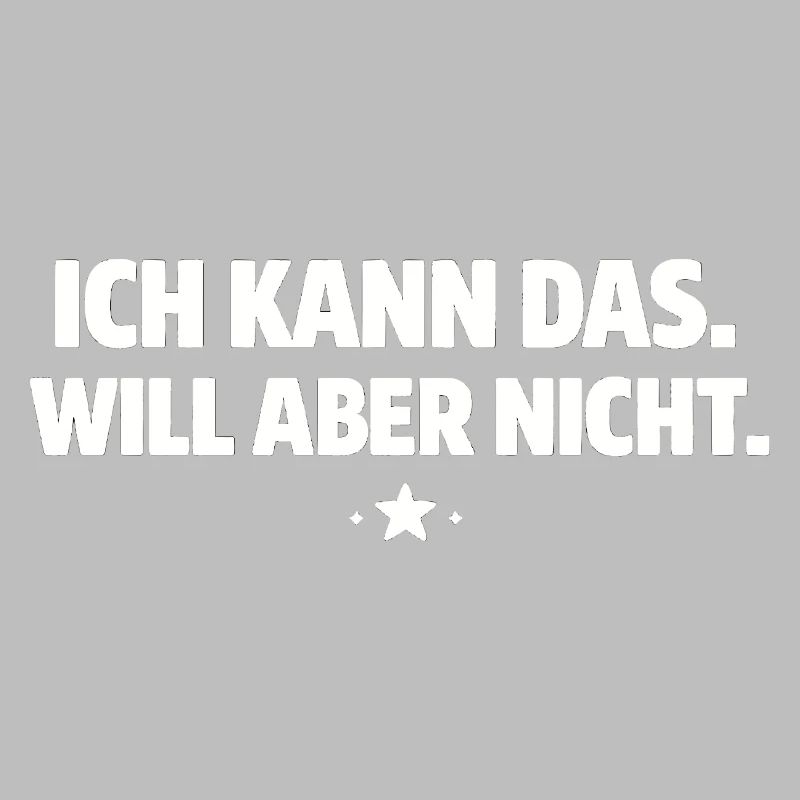 Ich kann das, will aber nicht