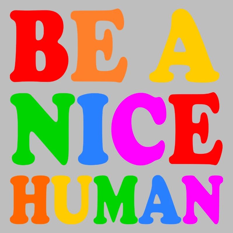 Be a nice human