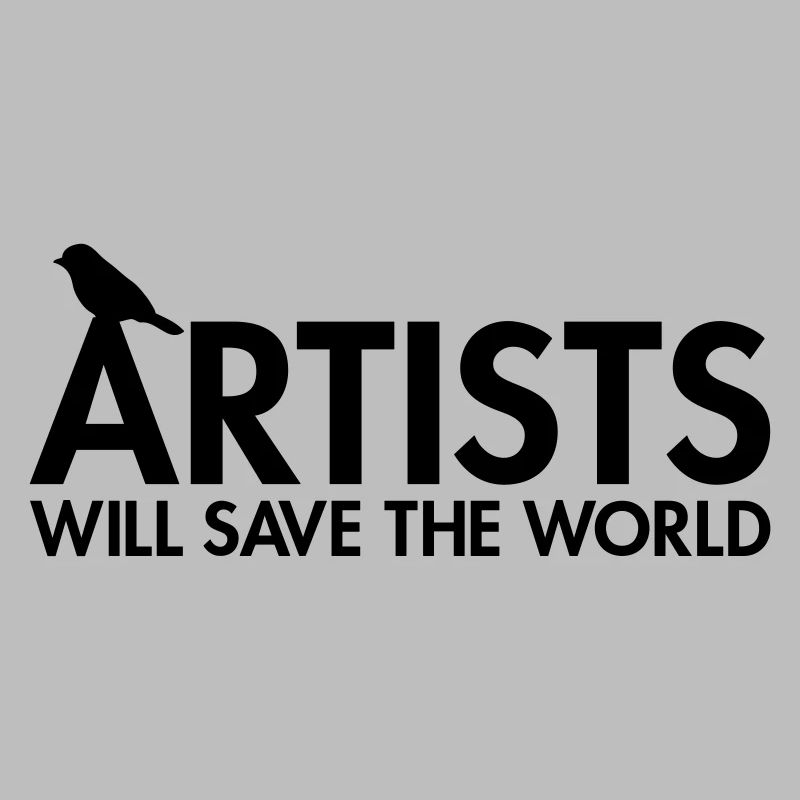 Artists will save the world