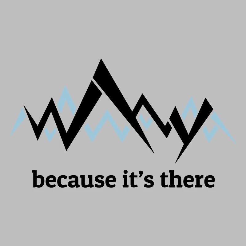 Because it's there - George Mallory on Everest
