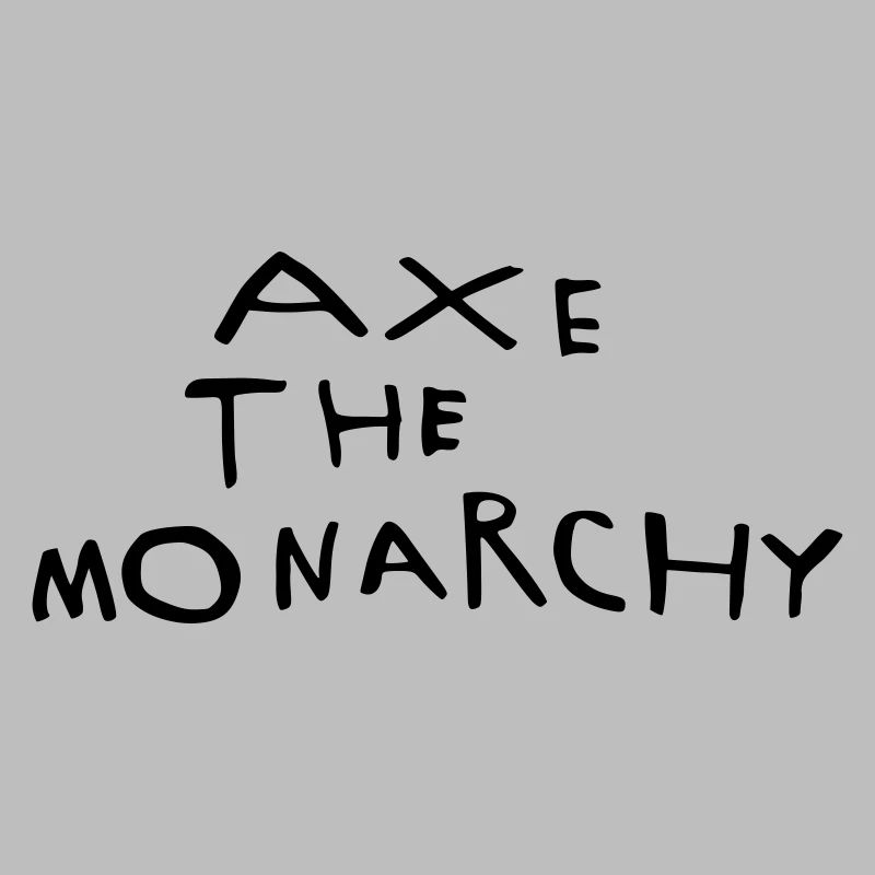 Axe the monarchy