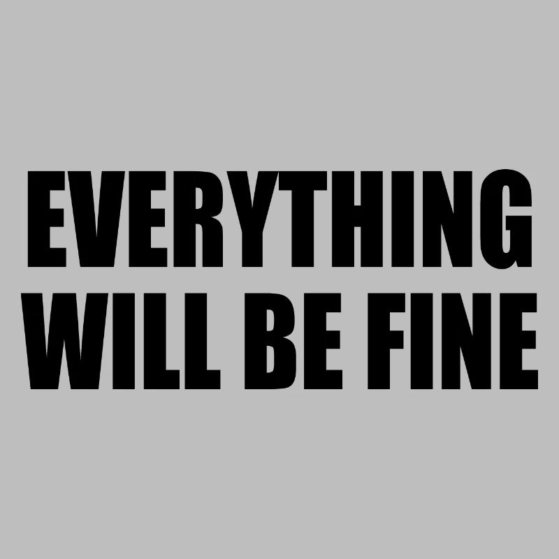 everything will be fine