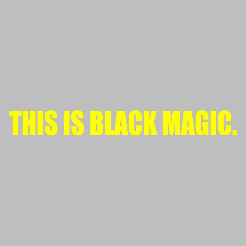 this is black magic