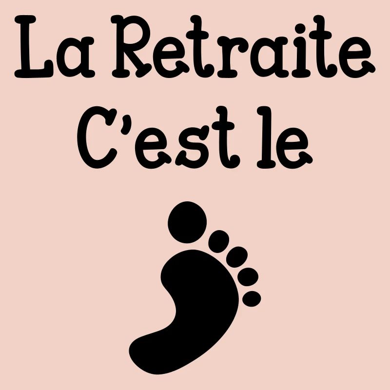 La Retraite c'est le pied !