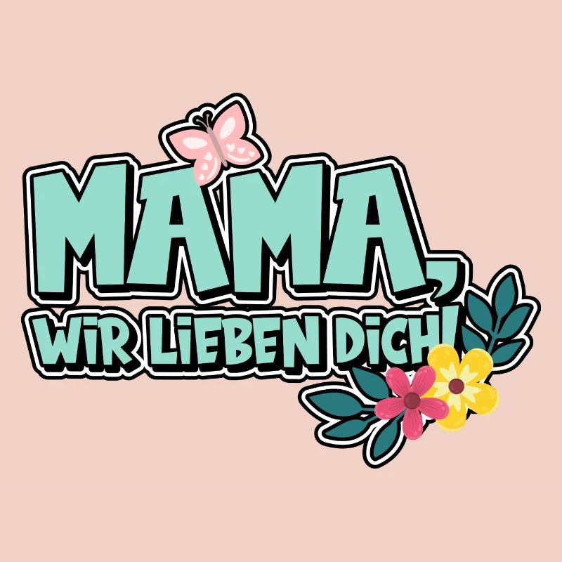 Mama, wir lieben dich!