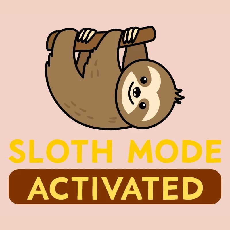 Sloth Mode Activated