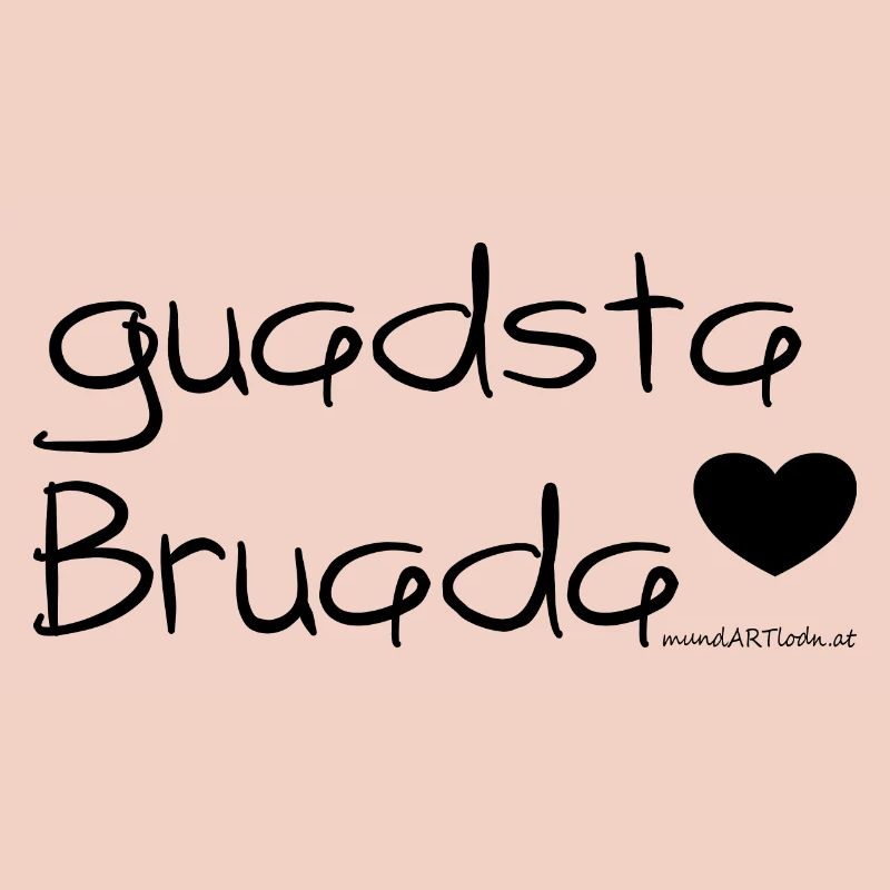 guadsta Bruada - bester Bruder, Dialekt