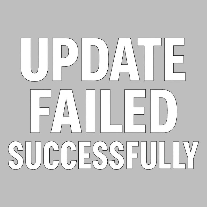 Update Failed Successfully – IT Fail Humor Design