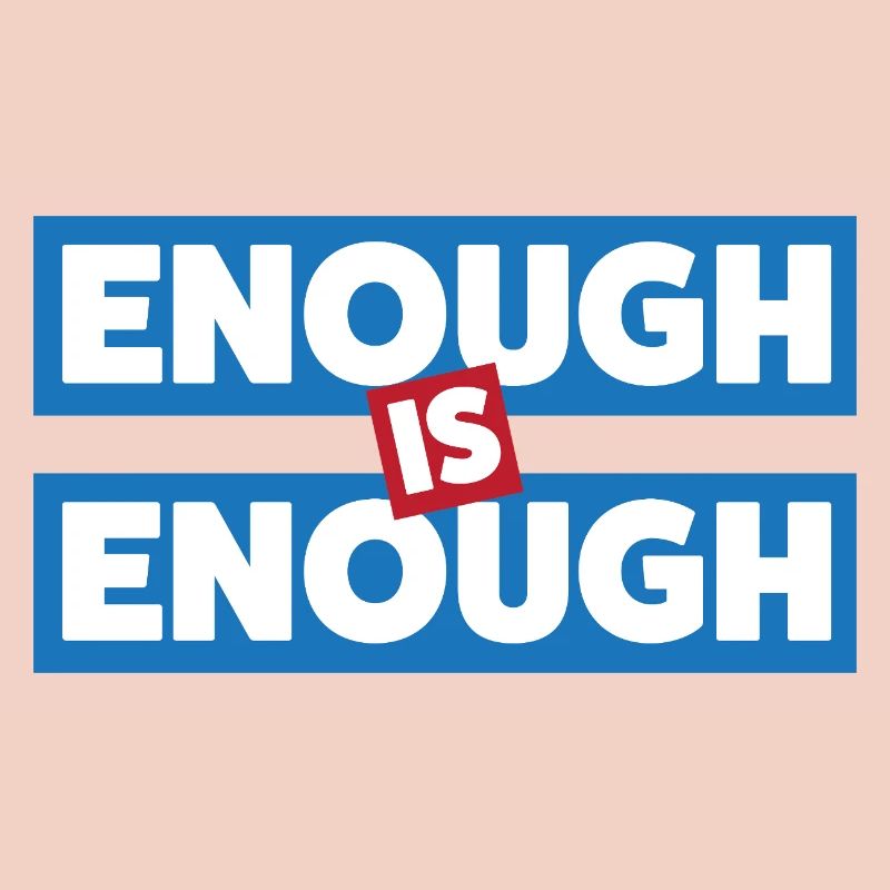 Enough Is Enough Bold Statement