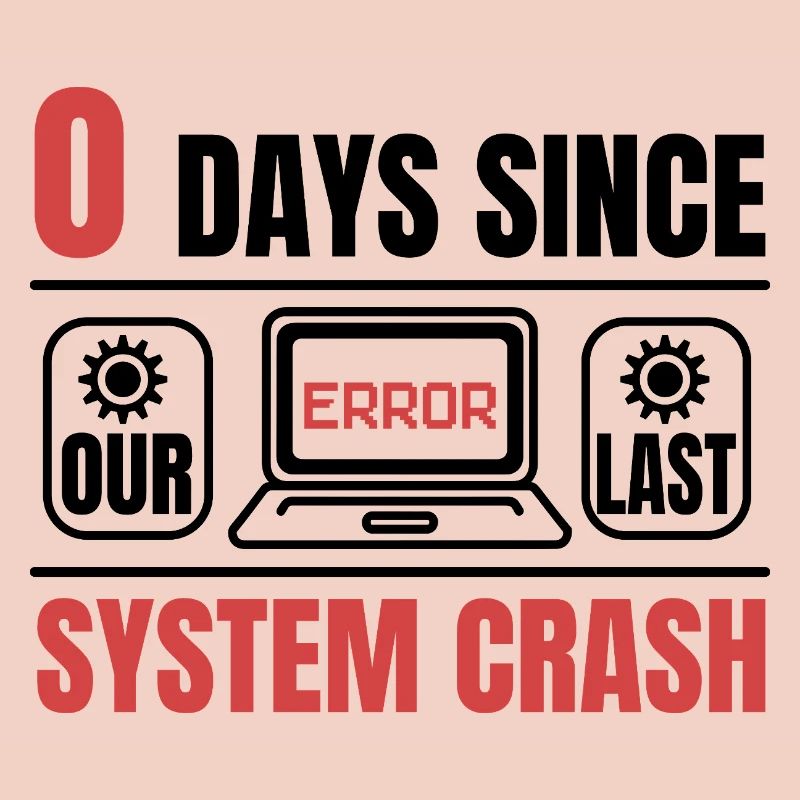Techie 0 Days Since My Last Computer Crash
