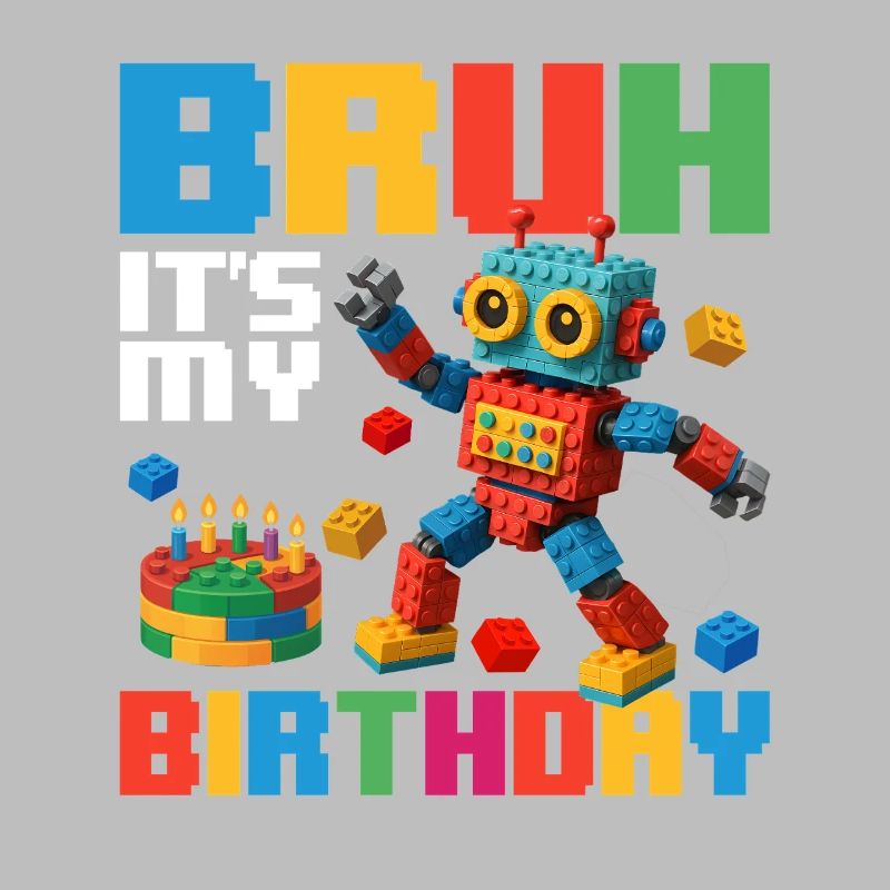 Bruh c’est mon anniversaire Constructeur de briques drôle