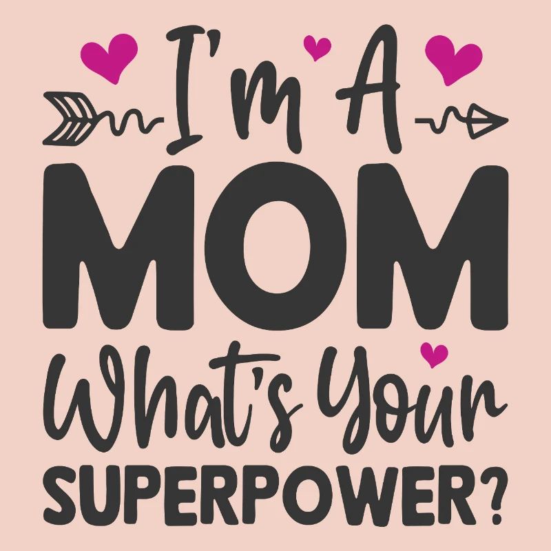 Ich bin Mutter. Was ist deine Superkraft