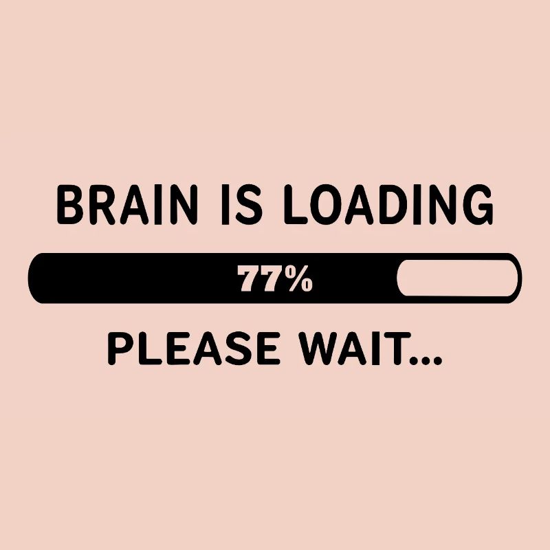 Brain Is Loading Please Wait Lustiger Spruch