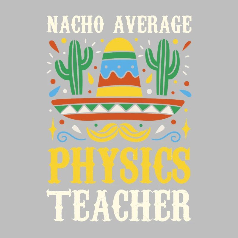 Nacho Average Physics Lehrer