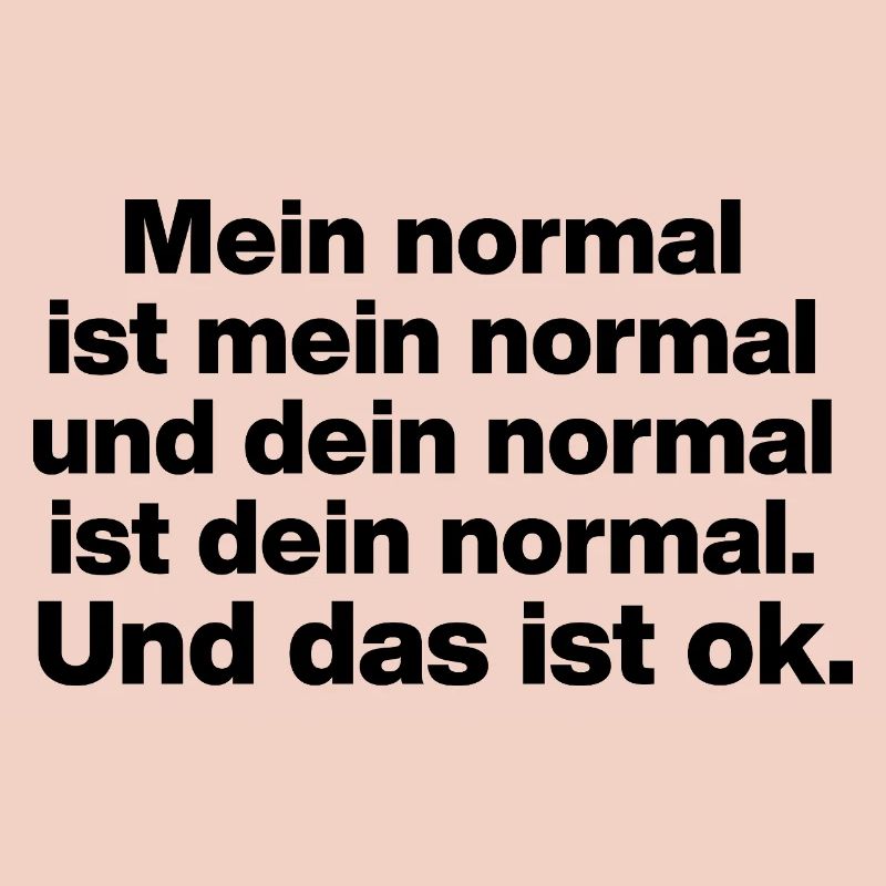 MA NORMALITÉ EST MA NORMALITÉ, TA TOLÉRANCE NORMALE