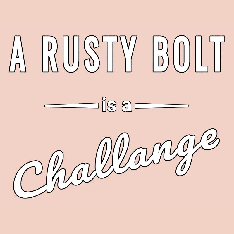 A Rusty Bolt ist eine echte Challenge – Spruch