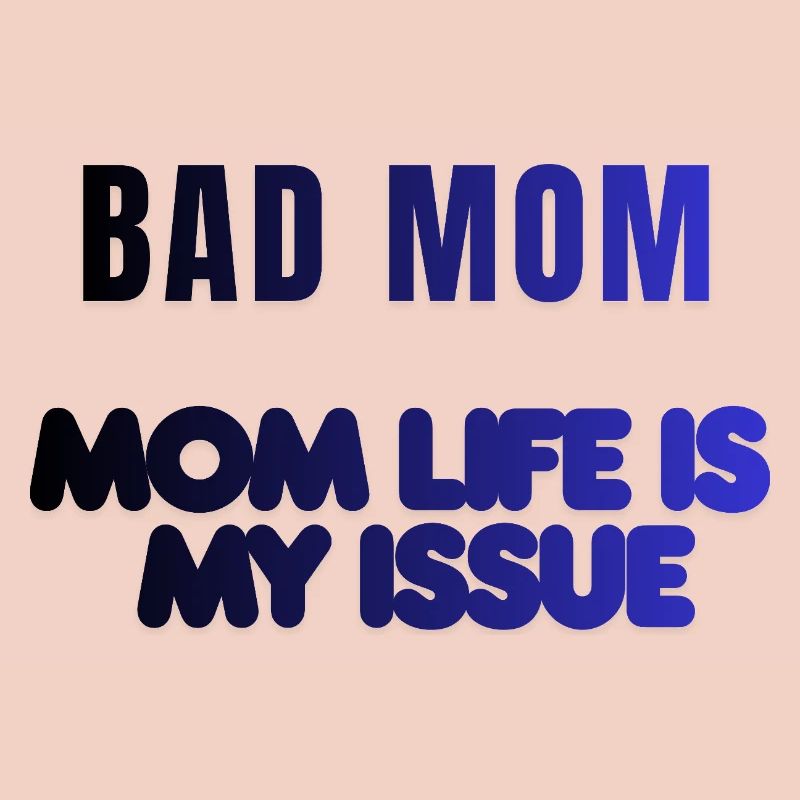 Bad Mom Life Issue