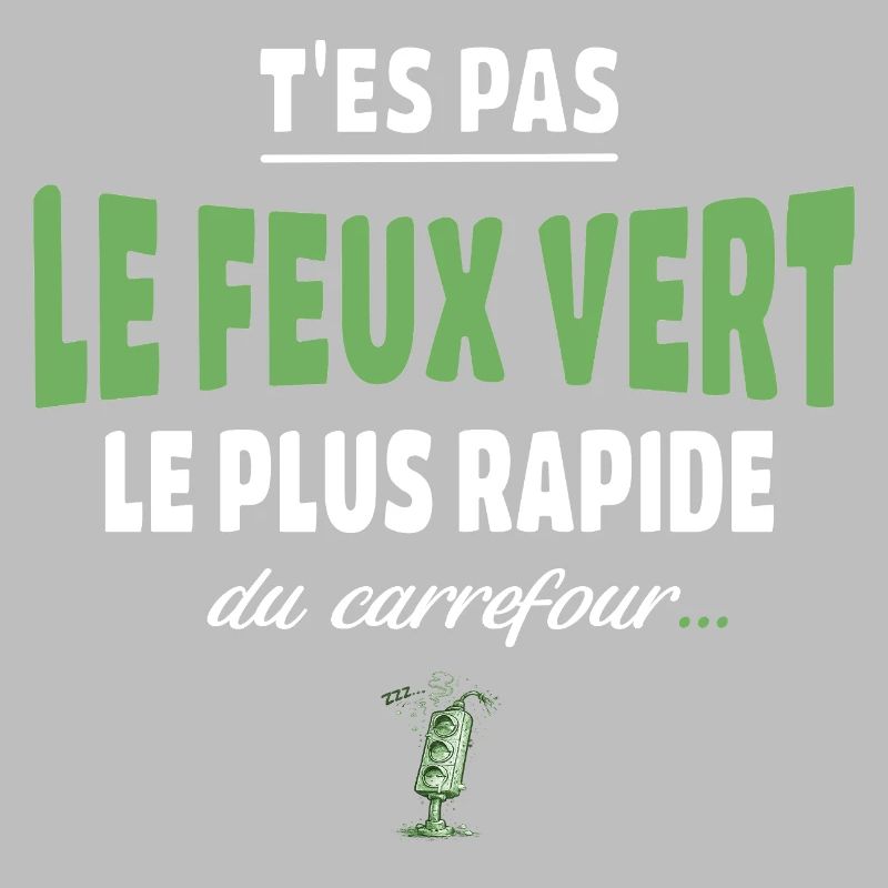 T’es pas le feu vert le plus rapide – Vanne