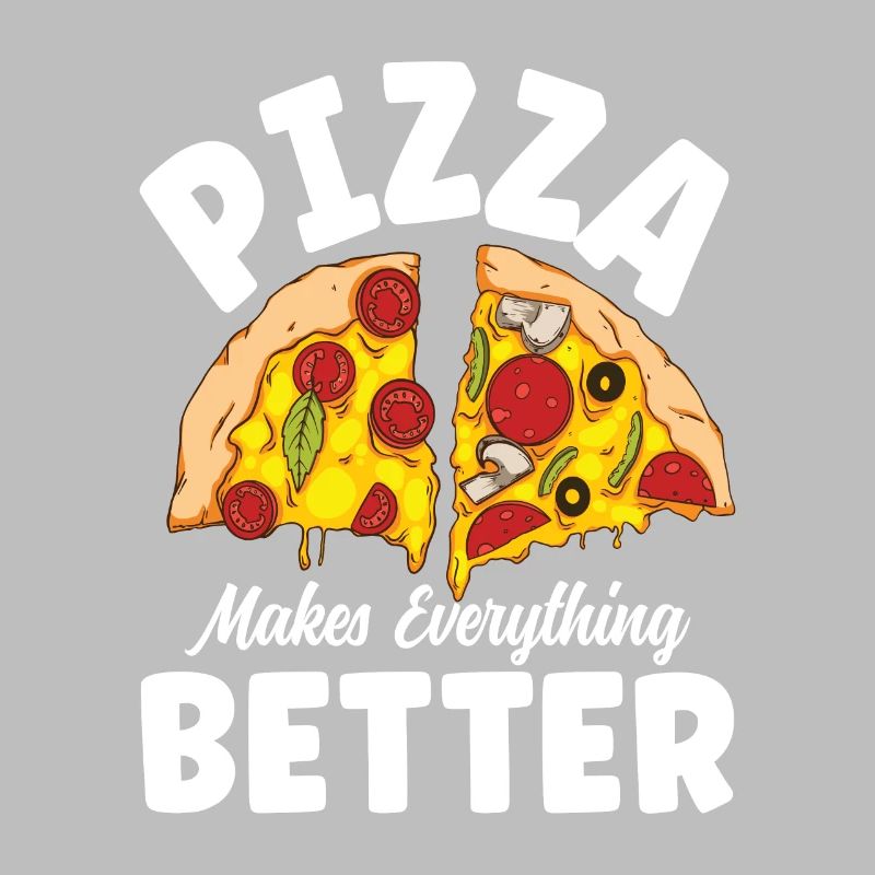 Pizza Makes Everything Better