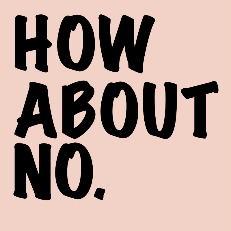 How About No / how about no gift idea