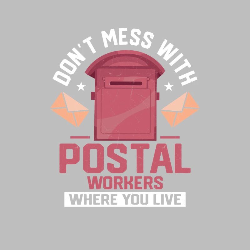 Don't Mess With Postal Workers Mailman Mail