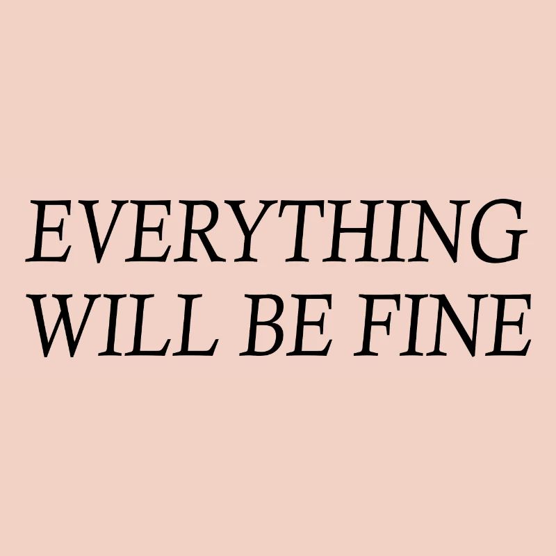everything will be fine