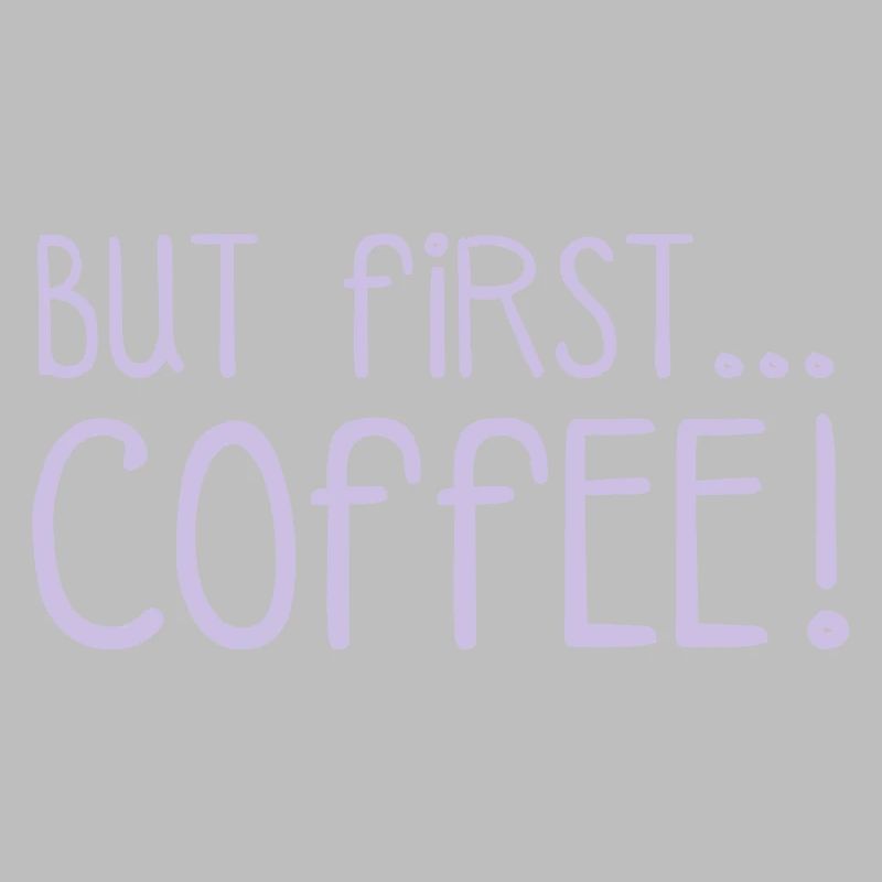 FIRST COFFEE...