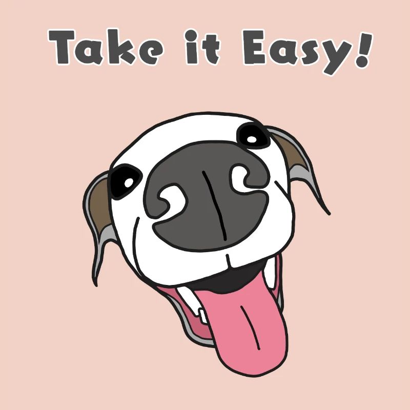 take it easy!
