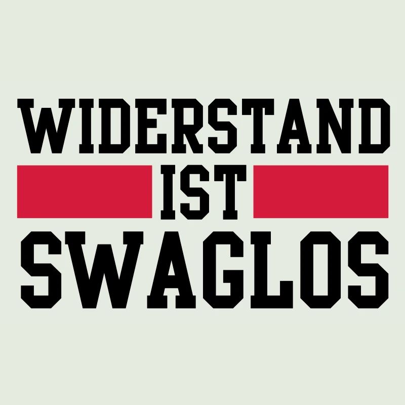 widerstand ist swaglos