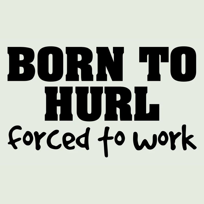 born to hurl forced to work