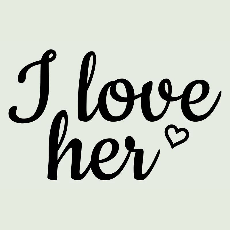 I love her