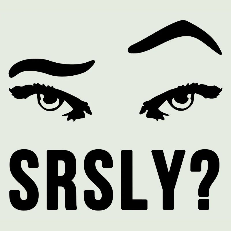 Seriously Seriously skeptical eyebrow gift