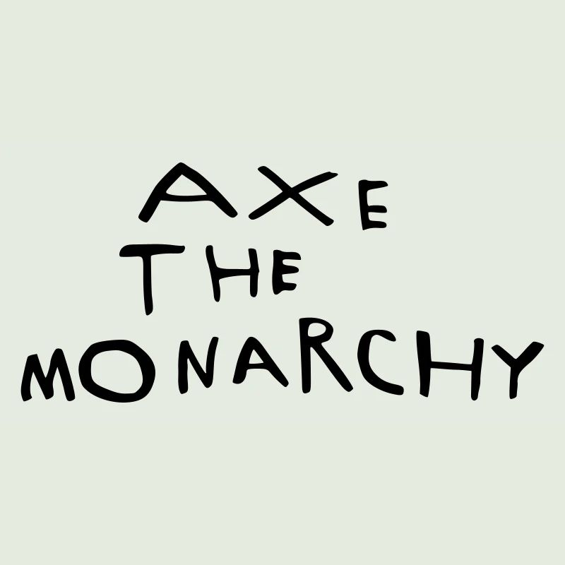 Axe the monarchy