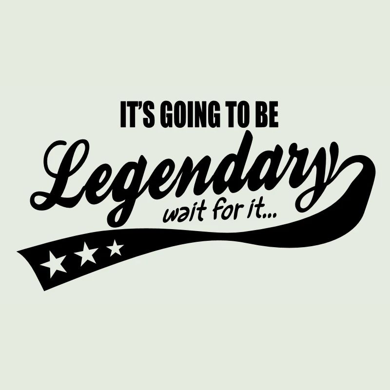 it's going to be legendary- epic style