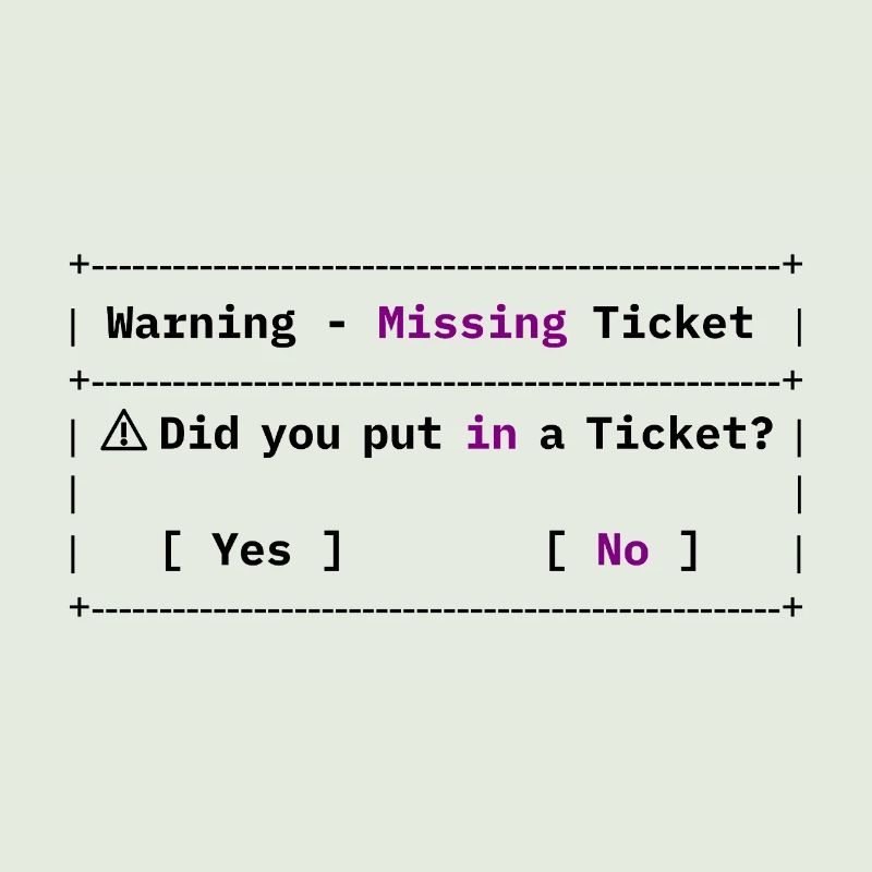 Missing Ticket Error - Funny IT Meme