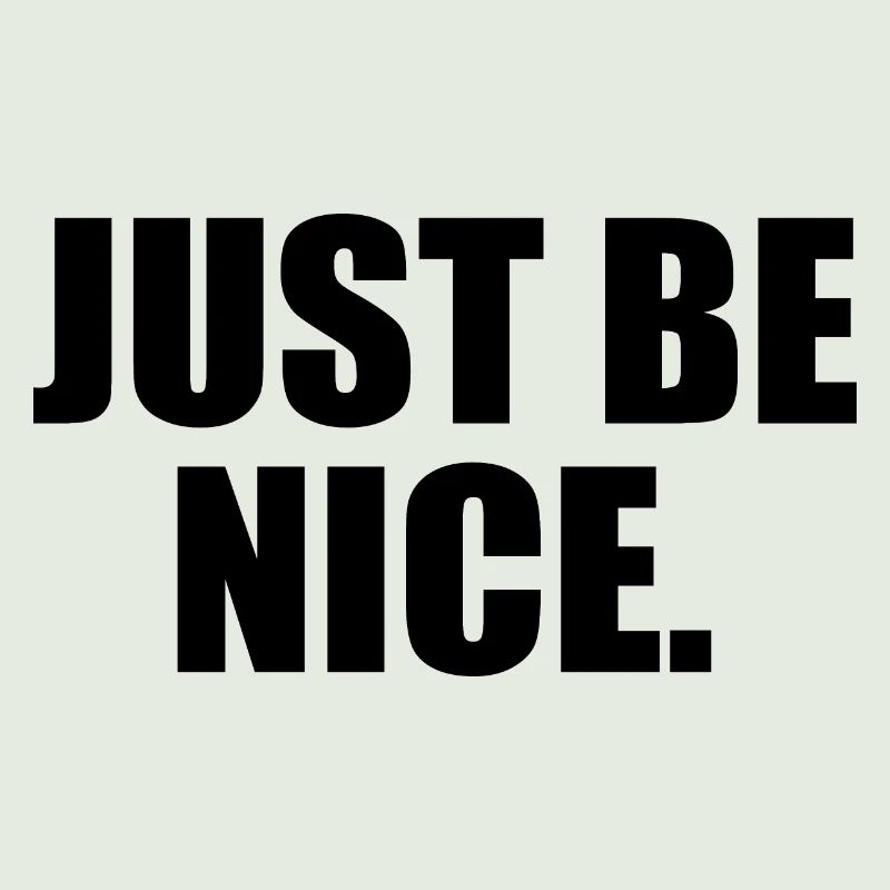 Just be nice