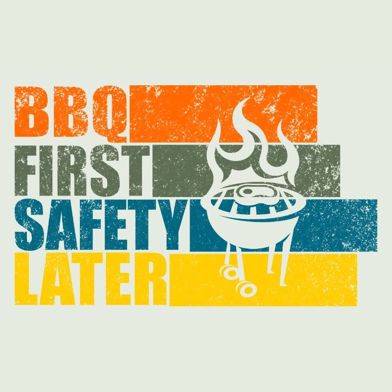 BBQ FIRST SAFETY LATER