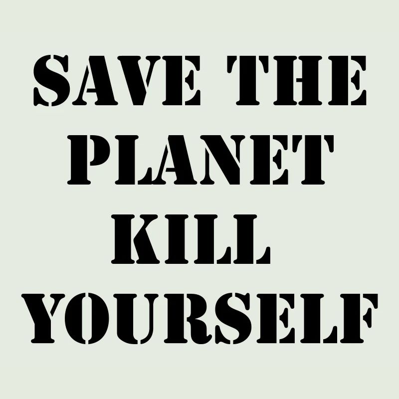 save the planet kill yourself