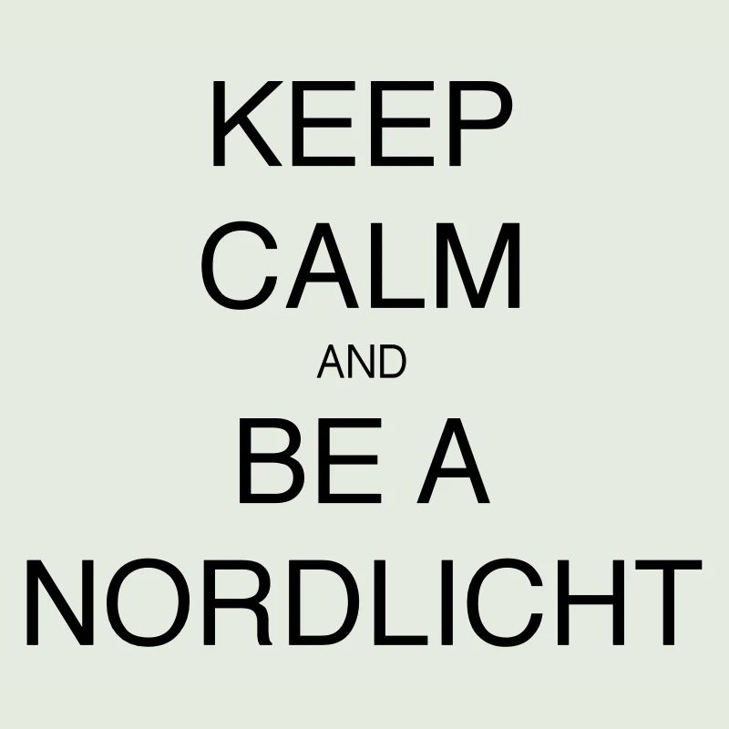 KEEP CALM AND BE A NORDLICHT