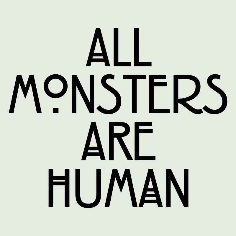 All monsters are human