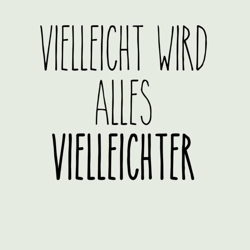 Vielleicht wird alles vielleichter