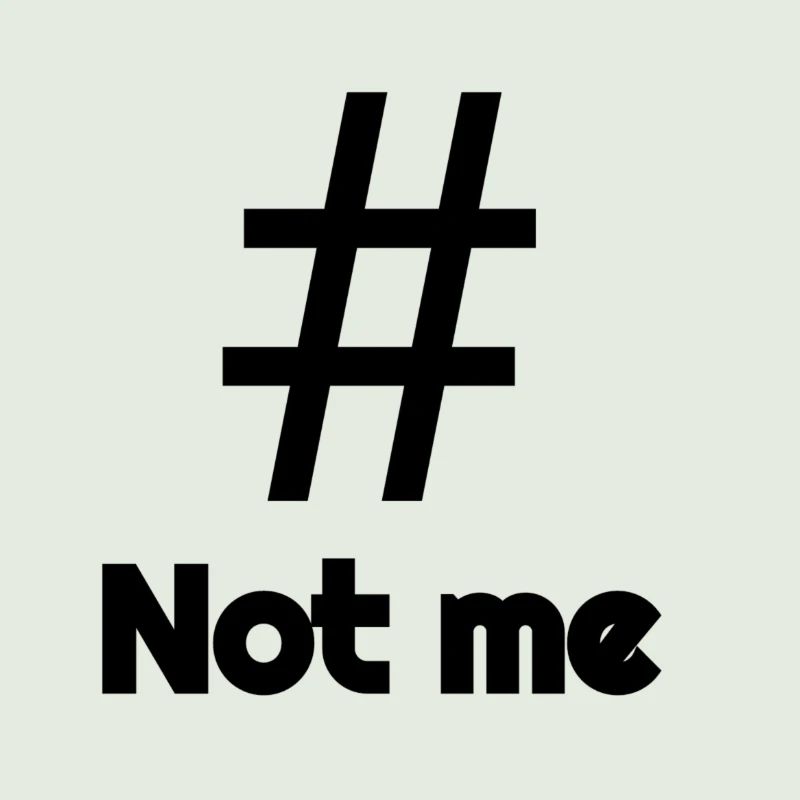 # Not me