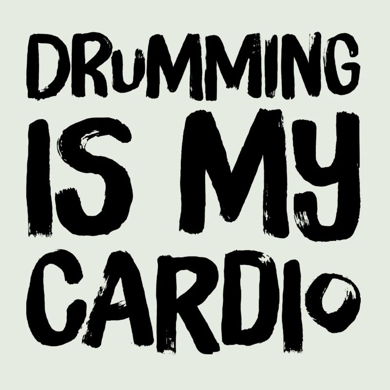 Drumming est mon cardio - Batteur pour la vie