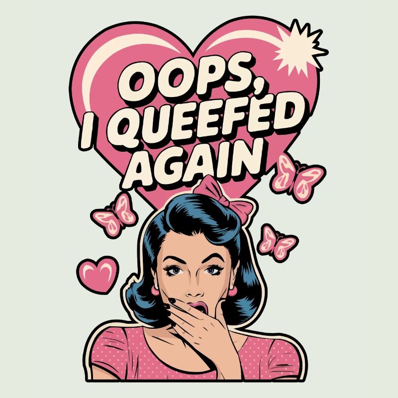 Queef Queen Queefed Adult Humour Queefing