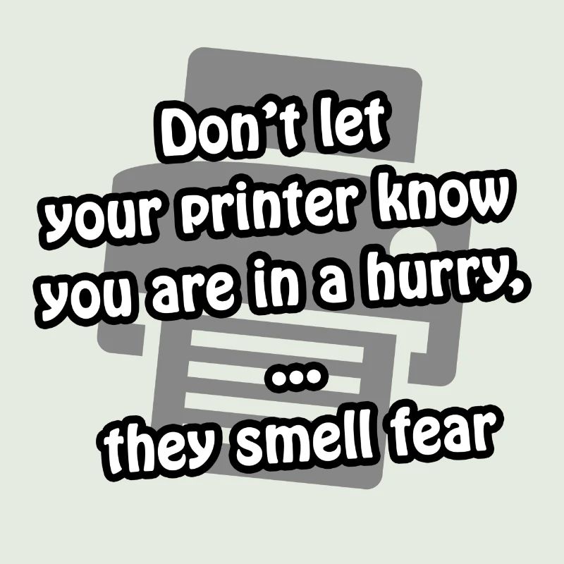 Printer fear | funny - gift idea