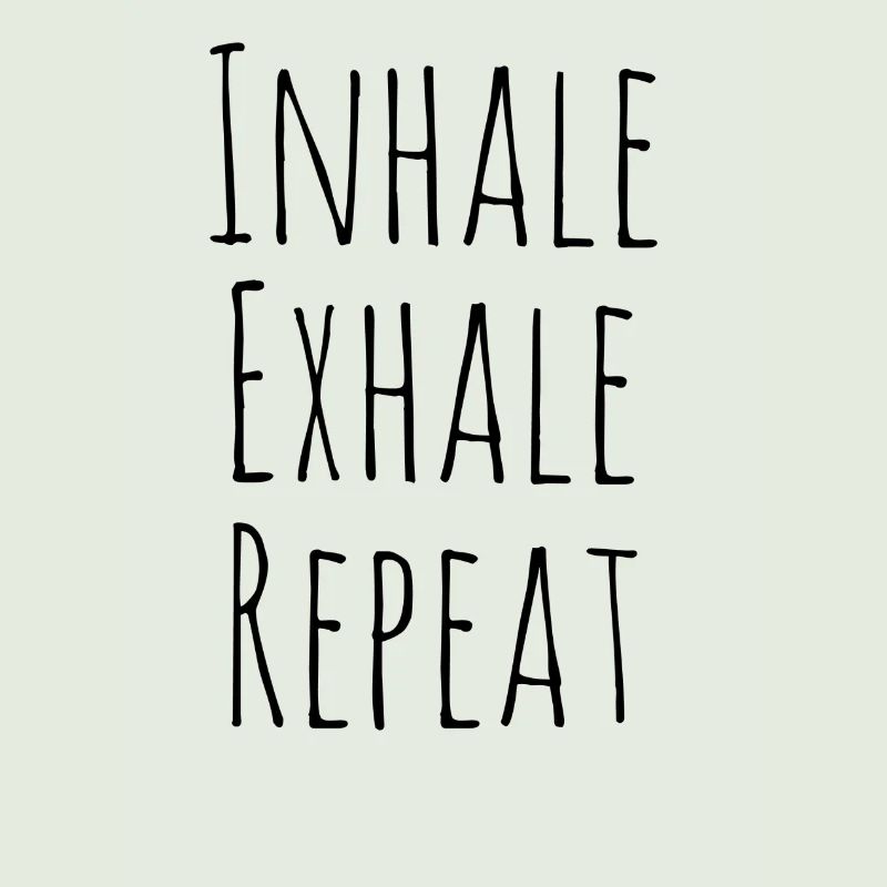 Inhale exhale repeat